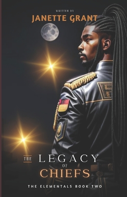 The Elementals Book Two: The Legacy of Chiefs - Grant, Janette