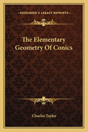 The Elementary Geometry Of Conics