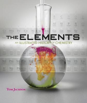 The Elements - An Illustrated History Of Chemistry - Jackson, Tom
