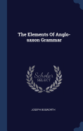 The Elements Of Anglo-saxon Grammar