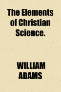 The Elements of Christian Science