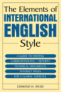 The Elements of International English Style: A Guide to Writing Correspondence, Reports, Technical Documents, and Internet Pages for a Global Audience