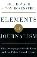 The Elements of Journalism: What Newspeople Should Know and the Public Should Expect