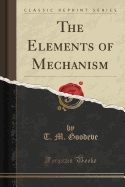 The Elements of Mechanism (Classic Reprint)