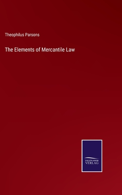 The Elements of Mercantile Law - Parsons, Theophilus