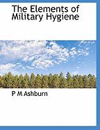 The Elements of Military Hygiene