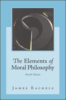 The Elements of Moral Philosophy - Rachels, James
