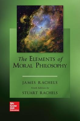 The Elements of Moral Philosophy - Rachels, Stuart, Professor, and Rachels, James
