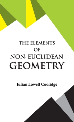 The Elements of Non-Euclidean Geometry - Coolidge, Julian Lowell