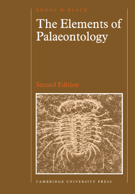 The Elements of Palaeontology - Black, Rhona M