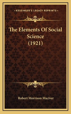 The Elements of Social Science (1921) - MacIver, Robert Morrison