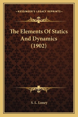 The Elements of Statics and Dynamics (1902) - Loney, S L