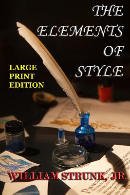 The Elements of Style - Large Print Edition: The Original Version - Strunk Jr, William