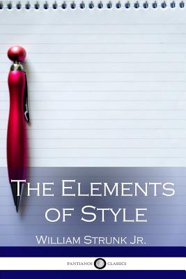 The Elements of Style: The Original Edition, Unabridged - Strunk, William
