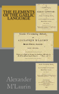 The Elements of the Gaelic Language - M'Laurin, Alexander, and Mack, Maggie (Prepared for publication by)
