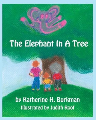 The Elephant In A Tree - Burkman, Katherine H