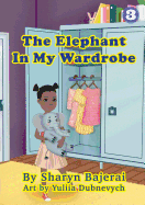 The Elephant In My Wardrobe