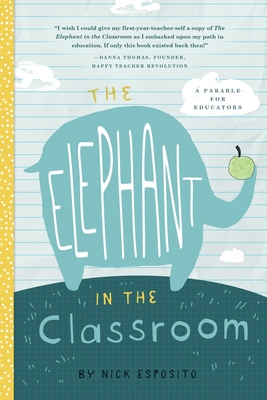 The Elephant in the Classroom: A Fable for the Wellness of Educators - Esposito, Nick