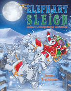 The Elephant Sleigh: Santa's Unforgettable Christmas