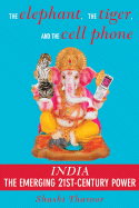 The Elephant, the Tiger, and the Cell Phone: Reflections on India, the Emerging 21st-Century Power
