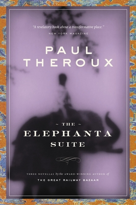 The Elephanta Suite - Theroux, Paul