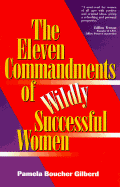 The Eleven Commandments of Wildly Successful Women - Gilberd, Pamela