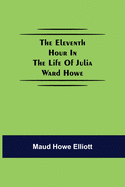 The eleventh hour in the life of Julia Ward Howe