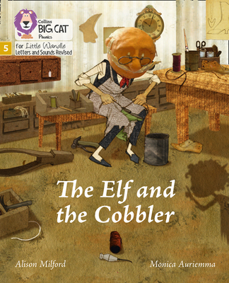 The Elf and the Cobbler: Phase 5 Set 1 - Milford, Alison, and Collins Big Cat (Prepared for publication by)