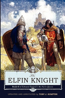 The Elfin Knight: Book 2 of Edmund Spenser's 'The Faerie Queene' - Spenser, Edmund, Professor, and Sumpter, Toby (Editor)