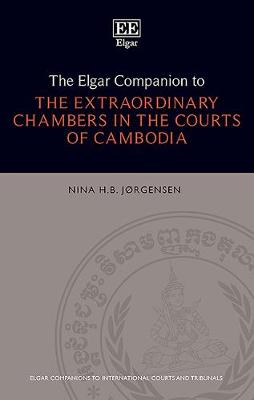 The Elgar Companion to the Extraordinary Chambers in the Courts of Cambodia - Jrgensen, Nina H.B.
