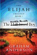 The Elijah Trilogy Book One: The Half-breed Boy