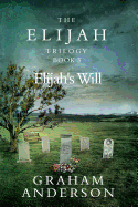 The Elijah Trilogy Book Three: Elijah's Will