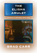 The Elisha Amulet: Enigmas & Empires: Book One