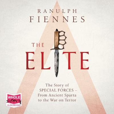 The Elite: The Story of Special Forces - From Ancient Sparta to the Gulf War - Fiennes, Ranulph, and Noble, Peter (Read by)