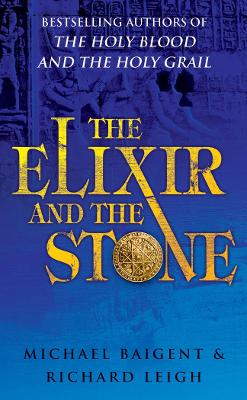The Elixir and the Stone: The Tradition of Magic and Alchemy - Baigent, Michael, and Leigh, Richard