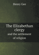 The Elizabethan Clergy and the Settlement of Religion