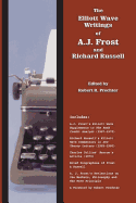 The Elliott Wave Writings of A.J. Frost and Richard Russell: With a Foreword by Robert Prechter