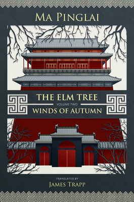 The Elm Tree (Volume 2): Winds of Autumn - Pinglai, Ma, and Trapp, James (Translated by)
