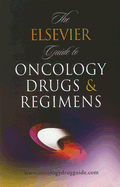 The Elsevier Guide to Oncology Drugs & Regimens
