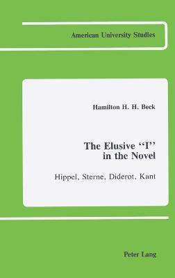 The Elusive I in the Novel: Hippel, Sterne, Diderot, Kant - Beck, Hamilton