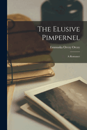 The Elusive Pimpernel: A Romance