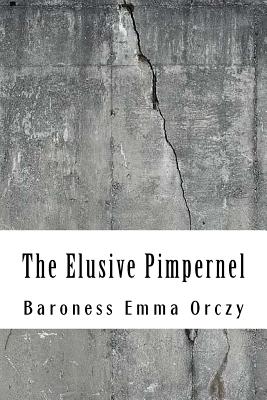 The Elusive Pimpernel - Orczy, Baroness Emma