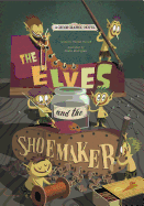The Elves and the Shoemaker: A Grimm Graphic Novel
