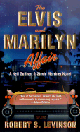 The Elvis and Marilyn Affair: A Neil Gulliver and Stevie Marriner Novel - Levinson, Robert S