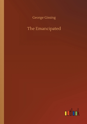 The Emancipated - Gissing, George