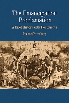 The Emancipation Proclamation: A Brief History with Documents - Vorenberg, Michael