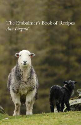 The Embalmer's Book of Recipes - Lingard, Ann