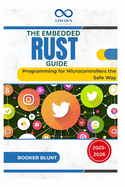 The Embedded Rust Guide: Programming for Microcontrollers the Safe Way