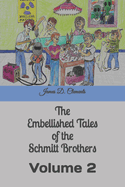 The Embellished Tales of the Schmitt Brothers: Volume 2