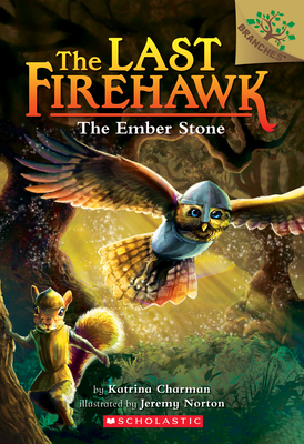 The Ember Stone: A Branches Book (the Last Firehawk #1): Volume 1 - Charman, Katrina